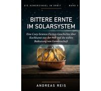 Bittere Ernte im Solarsystem: Eine cozy Science-Fiction Geschichte über Kochkunst aus der Not und die wahre Bedeutung von Gemeinschaft: 3