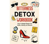 Bitterness Detox Workbook: An 8-W ompanion for Letting Go with Grace