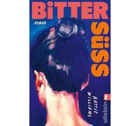 Bittersüß: Roman | So überwältigend, intim und süchtig machend wie die erste Liebe