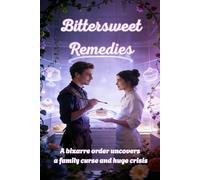 Bittersweet Remedies: A bizarre order uncovers a family curse and a huge crisis