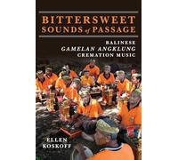 Bittersweet Sounds of Passage: Balinese Gamelan Angklung Cremation Music