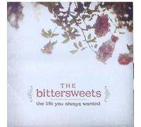 Bittersweets - The Life You Always Wanted by Bittersweets