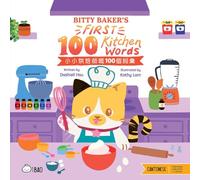 Bitty Baker’s First 100 Kitchen Words - Cantonese: A Bilingual Book in English and Cantonese with Traditional Characters and Jyutping (Bitty Bao)