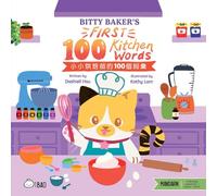 Bitty Baker's First 100 Kitchen Words - Traditional: A Bilingual Book in English and Mandarin With Traditional Characters, Zhuyin, and Pinyin