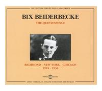 Bix Beiderbecke - Quintessence 1924-1930