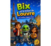 Bix et le trésor du Louvre: Une aventure magique à Paris pour les 7- 9 ans