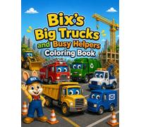 Bix's Big Trucks and Busy Helpers: Coloring Book