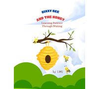 BIXXY BEE and the HONEY: Learning Patience Through Waiting