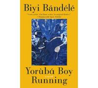 Biyi Bandele Yoruba Boy Running (Copertina rigida)