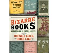 Bizarre Books: A Compendium of Classic Oddities - Lake Brian