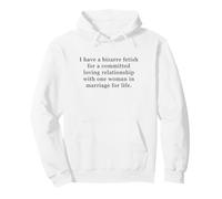 Bizarre Fetish for Committed Loving Relationship One Woman Felpa con Cappuccio