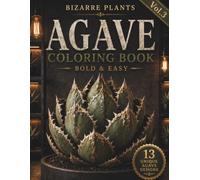 BIZARRE PLANTS Vol.3: AGAVE Coloring Book: Bold & Easy Coloring Pages Inspired by Collector-Grade Agaves