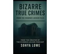 Bizarre True Crimes: From the Evidence Locker