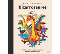 Bizarrosaures - LES CRÉATURES LES PLUS ÉTRANGES DE L'ÈRE DES DINOSAURES