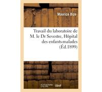 Bize-M Travail du laboratoire de M. le Dr Sevestre, Hôpital des enfa (Tascabile)