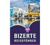BIZERTE REISEFÜHRER 2026: Entdecken Sie Tunesiens Küstenlandschaft, Strände, Top-Attraktionen, lokale Küche, kulturelle Sehenswürdigkeiten, Outdoor-Abenteuer und praktische Tipps für jeden Reisenden.