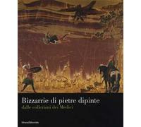Bizzarie. Pietre dipinte dalla collezione dei Medici
