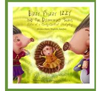 Bizzy Frizzy Izzy and the Disappearing Quills: Tales of a Curly-Quilled Hedgehog