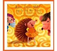Bizzy Frizzy Izzy and the Red Hot Quills: Tales of a Curly-Quilled Hedgehog