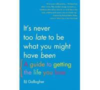 BJ Gallagher Richard N. It's Never Too Late to Be What You Might Ha (Tascabile)