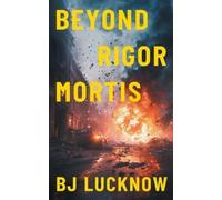 Bj Lucknow Beyond Rigor Mortis (Tascabile)