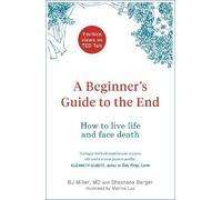 BJ Miller Shoshana Berger A Beginner's Guide to the End (Copertina rigida)