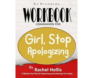 Bj Richards Ric Workbook Companion For Girl Stop Apologizing by Rach (Tascabile)