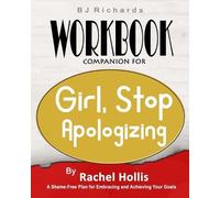 Bj Richards Workbook Companion For Girl Stop Apologizing by Rachel H (Tascabile)