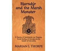 Bjarndýr and the Marsh Monster: A Danta of Somhairle na Dagney (Lord Sorley of Gundarstorp), Scáeli of Linrathe