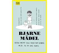 Bjarne Mädel Glück reimt sich nicht auf Leben: Na ja, so ist das ebe (Tascabile)