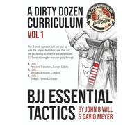 BJJ Essential Tactics: Volume 1 of the Dirty Dozen BJJ Curriculum