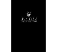 BJJ Journal: Daily Training Log for Brazilian Jiu-Jitsu: Track Techniques, Rolling Notes & Goals for All Belts (6x9 - 120 Pages)
