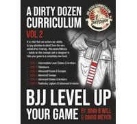BJJ - Level Up Your Game: Volume 2 of the Dirty Dozen BJJ Curriculum