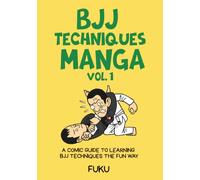 BJJ Techniques Manga Vol.1: A Comic Guide to Learning BJJ Techniques the Fun Way