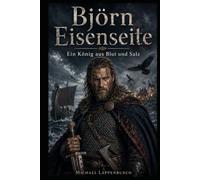 Björn Eisenseite - Ein König aus Blut und Salz