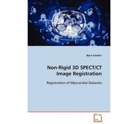 Björn Eskofier Non-Rigid 3D SPECT/CT Image Registration (Tascabile)