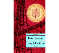 Björn Larsson J Long John Silver: Der abenteuerliche Bericht über me (Tascabile)