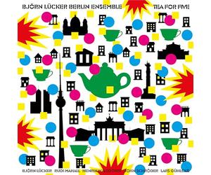 Björn Lücker Berlin Ensemble - Tea for Five/Björn Lücker Berlin Ensemble