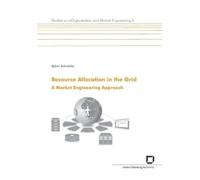 Björn Schnizler Resource allocation in the Grid. A market engineerin (Tascabile)