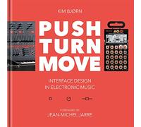 Bjooks Push Turn Move hochwertiger Bildband über elektronische Musikinstrumente mit Interviews, Essays und Fotografien, Hardcover Buch zu Instrumentendesign, Technik und elektronischer Musik