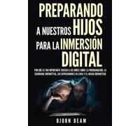 Bjorn Beam Preparando a nuestros hijos para la inmersión digital (Tascabile)
