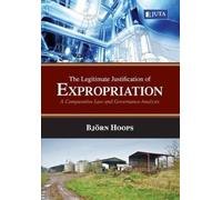 Bjorn Hoops The legitimate justification of expropriation (Tascabile)
