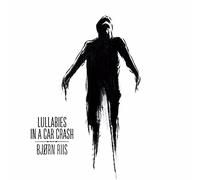 Bjorn Riis - Lullabies in a Car Crash