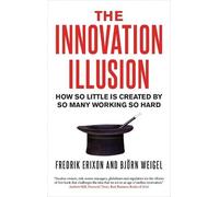 Bjorn Weigel Fredrik Erixon The Innovation Illusion (Tascabile)