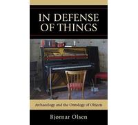 In Defense of Things: Archaeology and the Ontology of Objects