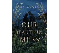 Bk Clark Our Beautiful Mess (Tascabile)