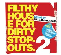 BK & Scott Attrill - Filthy House For Dirty Stopouts 2