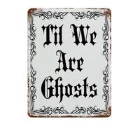 BKGWCSOR Romantic Gothic Metal Tin Sign Til We Are Ghosts Quote Alternative Love Sign for Wedding Anniversary Gothic Home Decor 8 X 12 inch