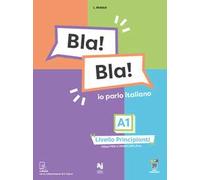 Bla! Bla! A1. Io parlo italiano. Livello principianti