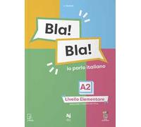 Bla! Bla! A2. Io parlo italiano. Livello elementare